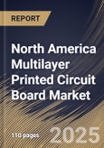 North America Multilayer Printed Circuit Board Market Size, Share & Trends Analysis Report By Layer (Layer 4 to 6, and Layer 6 & Above), By Substrate (Rigid, Flexible, and Rigid-Flex), By End Use Industry, By Country and Growth Forecast, 2024 - 2031- Product Image