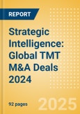 Strategic Intelligence: Global TMT M&A Deals 2024 - Top Themes and Predictions- Product Image