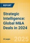 Strategic Intelligence: Global M&A Deals in 2024 - Top Themes by Sector - Product Image
