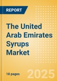 The United Arab Emirates (UAE) Syrups (Syrups and Spreads) Market Size, Growth and Forecast Analytics, 2023-2028- Product Image