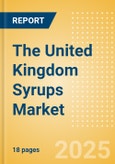The United Kingdom (UK) Syrups (Syrups and Spreads) Market Size, Growth and Forecast Analytics, 2023-2028- Product Image