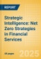 Strategic Intelligence: Net Zero Strategies in Financial Services (2025) - Product Image