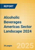 Alcoholic Beverages Americas Sector Landscape 2024- Product Image