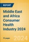 Opportunities in the Middle East and Africa Consumer Health Industry 2024 - Product Image