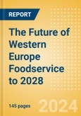 The Future of Western Europe Foodservice to 2028- Product Image