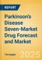 Parkinson's Disease Seven-Market Drug Forecast and Market Analysis - Product Image