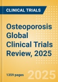 Osteoporosis Global Clinical Trials Review, 2025- Product Image