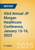 43rd Annual JP Morgan Healthcare Conference, January 13-16, 2025- Product Image
