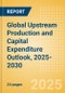 Global Upstream Production and Capital Expenditure Outlook, 2025-2030 - Product Thumbnail Image