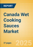 Canada Wet Cooking Sauces (Seasonings, Dressings and Sauces) Market Size, Growth and Forecast Analytics, 2023-2028- Product Image