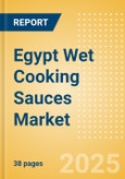 Egypt Wet Cooking Sauces (Seasonings, Dressings and Sauces) Market Size, Growth and Forecast Analytics, 2023-2028- Product Image