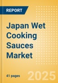 Japan Wet Cooking Sauces (Seasonings, Dressings and Sauces) Market Size, Growth and Forecast Analytics, 2023-2028- Product Image