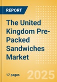 The United Kingdom (UK) Pre-Packed Sandwiches (Savory and Deli Foods) Market Size, Growth and Forecast Analytics, 2023-2028- Product Image