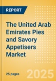 The United Arab Emirates (UAE) Pies and Savory Appetisers (Savory and Deli Foods) Market Size, Growth and Forecast Analytics, 2023-2028- Product Image