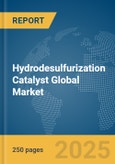 Hydrodesulfurization Catalyst Global Market Report 2025- Product Image