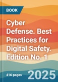 Cyber Defense. Best Practices for Digital Safety. Edition No. 1- Product Image
