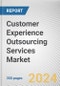 Customer Experience Outsourcing Services Market: Global Opportunity Analysis and Industry Forecast, 2024-2032 - Product Image