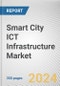 Smart City ICT Infrastructure Market: Global Opportunity Analysis and Industry Forecast, 2024-2032 - Product Image