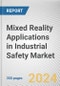 Mixed Reality Applications in Industrial Safety Market: Global Opportunity Analysis and Industry Forecast, 2024-2032 - Product Image