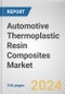 Automotive Thermoplastic Resin Composites Market: Global Opportunity Analysis and Industry Forecast, 2024-2033 - Product Image