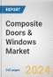 Composite Doors & Windows Market: Global Opportunity Analysis and Industry Forecast, 2024-2033 - Product Thumbnail Image