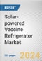 Solar-powered Vaccine Refrigerator Market: Global Opportunity Analysis and Industry Forecast, 2024-2033 - Product Image