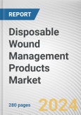 Disposable Wound Management Products Market: Global Opportunity Analysis and Industry Forecast, 2024-2033- Product Image