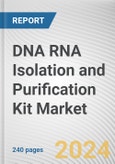 DNA RNA Isolation and Purification Kit Market: Global Opportunity Analysis and Industry Forecast, 2024-2033- Product Image