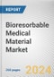 Bioresorbable Medical Material Market: Global Opportunity Analysis and Industry Forecast, 2024-2033 - Product Image