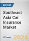 Southeast Asia Car Insurance Market: Regional Opportunity Analysis and Industry Forecast, 2024-2033 - Product Image