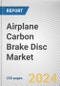 Airplane Carbon Brake Disc Market: Global Opportunity Analysis and Industry Forecast, 2024-2033 - Product Thumbnail Image