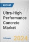 Ultra-High Performance Concrete Market: Global Opportunity Analysis and Industry Forecast, 2023-2032 - Product Image