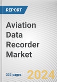 Aviation Data Recorder Market: Global Opportunity Analysis and Industry Forecast, 2024-2033- Product Image