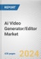 Ai Video Generator/Editor Market: Global Opportunity Analysis and Industry Forecast, 2024-2033 - Product Image