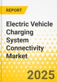 Electric Vehicle Charging System Connectivity Market - A Global and Regional Analysis: Focus on Application, Product, Vendors, and Country Level Analysis - Analysis and Forecast, 2025-2035- Product Image