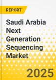 Saudi Arabia Next Generation Sequencing Market, Analysis and Forecast: 2025-2035- Product Image