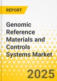 Genomic Reference Materials and Controls Systems Market: Focus on Product Type, Application, End User, and Country-Level Analysis - Analysis and Forecast, 2025-2035- Product Image