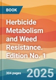 Herbicide Metabolism and Weed Resistance. Edition No. 1- Product Image