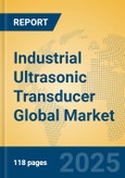 Industrial Ultrasonic Transducer Global Market Insights 2025, Analysis and Forecast to 2030, by Manufacturers, Regions, Technology, Application- Product Image