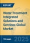 Water Treatment Integrated Solutions and Services Global Market Insights 2025, Analysis and Forecast to 2030, by Market Participants, Regions, Technology, Application - Product Thumbnail Image
