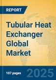 Tubular Heat Exchanger Global Market Insights 2025, Analysis and Forecast to 2030, by Market Participants, Regions, Technology, Application- Product Image