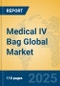 Medical IV Bag Global Market Insights 2025, Analysis and Forecast to 2030, by Manufacturers, Regions, Technology - Product Thumbnail Image