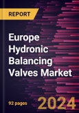 Europe Hydronic Balancing Valves Market Forecast to 2031 - Regional Analysis - by Type, Connection Type, Size, and Application- Product Image