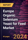 Europe Organic Selenium Yeast for Feed Market Forecast to 2031 - Regional Analysis - by Livestock- Product Image