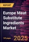 Europe Meat Substitute Ingredients Market Forecast to 2030 - Regional Analysis - by Source, Ingredient Type, and Application - Product Thumbnail Image