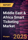 Middle East & Africa Smart Ticketing Market Forecast to 2031 - Regional Analysis - by Component, Payment System, and End User- Product Image