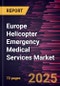 Europe Helicopter Emergency Medical Services Market Forecast to 2031 - Regional Analysis- Helicopter Type, Application, and End Use - Product Thumbnail Image