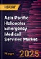 Asia Pacific Helicopter Emergency Medical Services Market Forecast to 2031 - Regional Analysis- Helicopter Type, Application, and End Use - Product Thumbnail Image