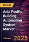 Asia Pacific Building Automation System Market Forecast to 2031 - Regional Analysis - by Component and End User - Product Image
