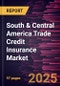 South & Central America Trade Credit Insurance Market Forecast to 2031 - Regional Analysis - by Enterprise Size, Application, and End User - Product Thumbnail Image